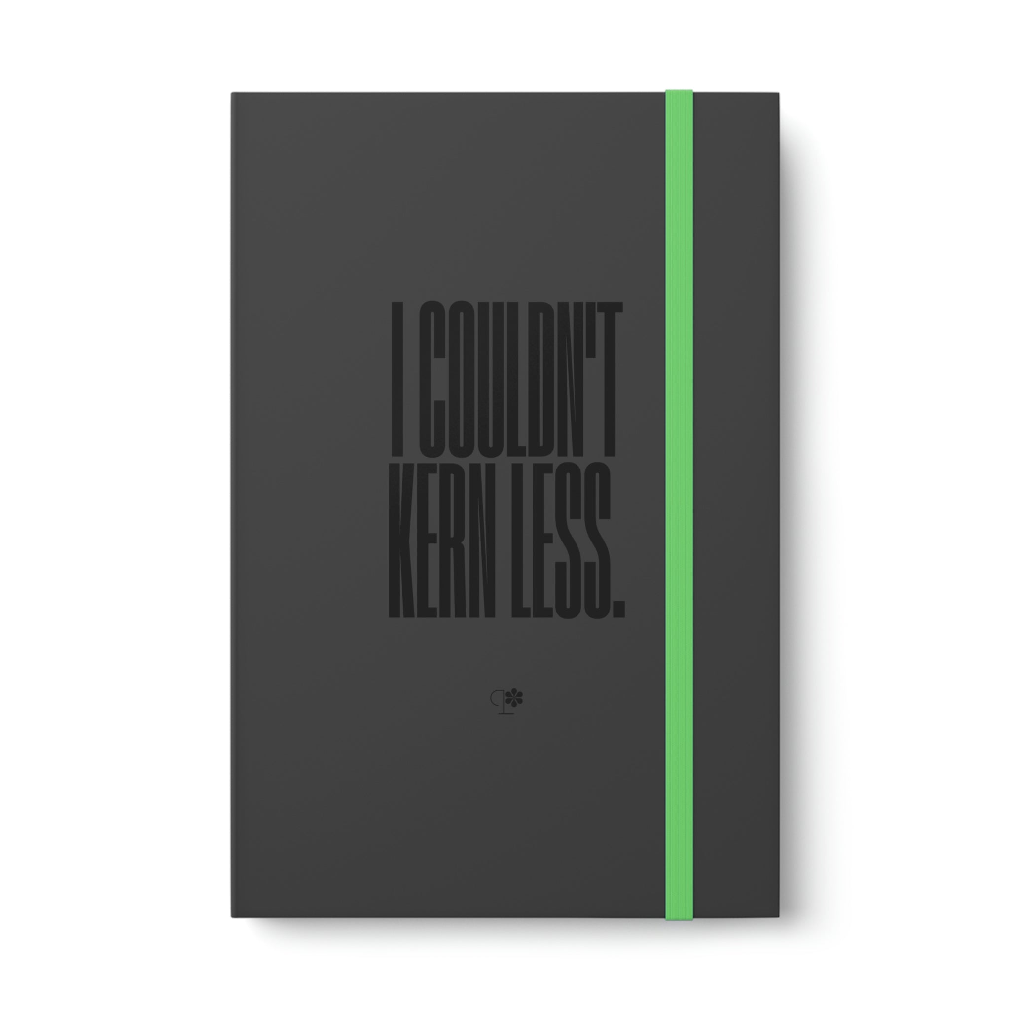 I Couldn't Kern Less (Hype) Notebook - Ruled